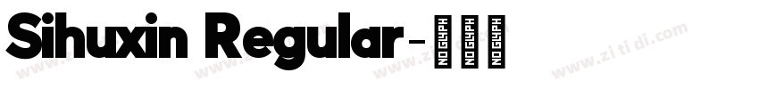 Sihuxin Regular字体转换 Sihuxin Regular字体转换